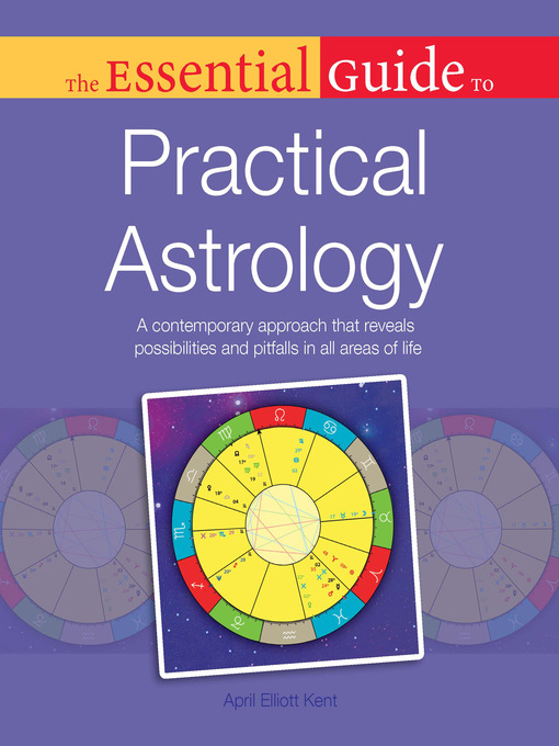 Title details for The Essential Guide to Practical Astrology by April Elliott Kent - Available